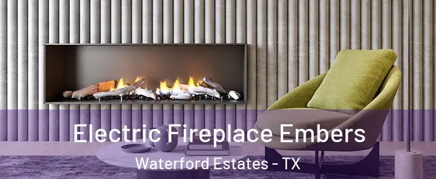 Electric Fireplace Embers Waterford Estates - TX