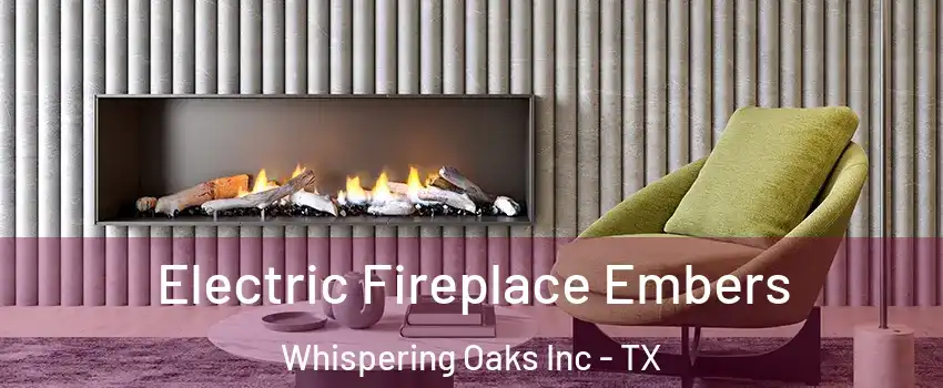 Electric Fireplace Embers Whispering Oaks Inc - TX