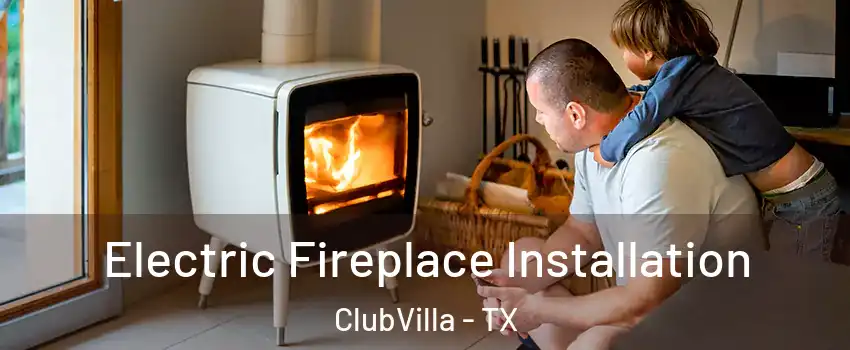 Electric Fireplace Installation ClubVilla - TX