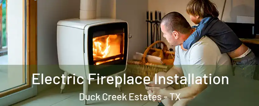 Electric Fireplace Installation Duck Creek Estates - TX