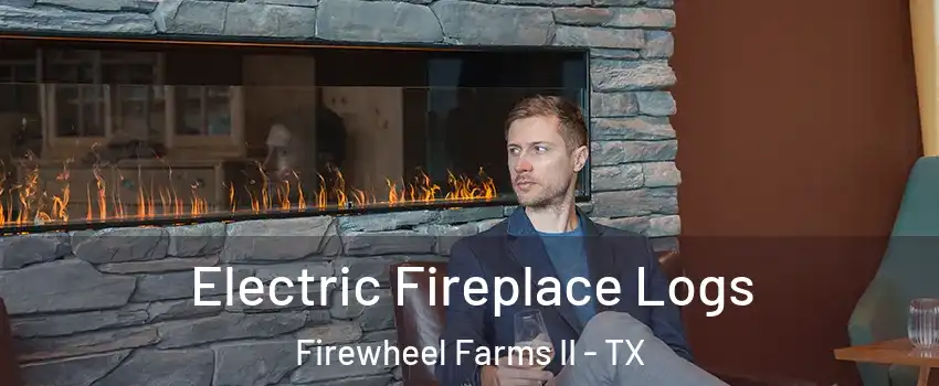 Electric Fireplace Logs Firewheel Farms II - TX