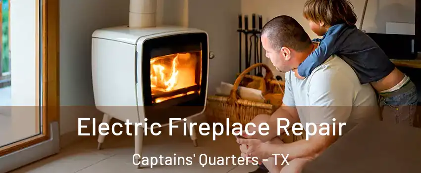 Electric Fireplace Repair Captains' Quarters - TX