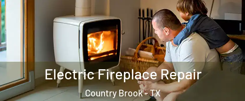 Electric Fireplace Repair Country Brook - TX