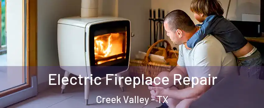 Electric Fireplace Repair Creek Valley - TX