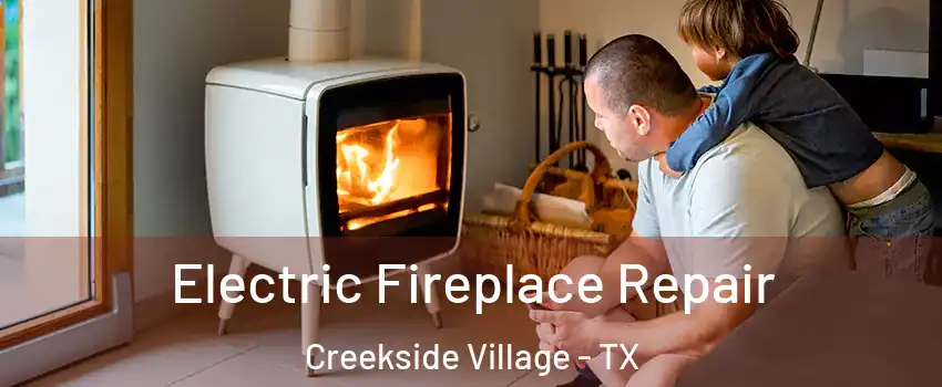 Electric Fireplace Repair Creekside Village - TX