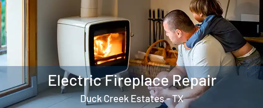 Electric Fireplace Repair Duck Creek Estates - TX