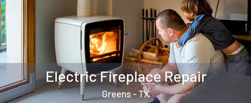 Electric Fireplace Repair Greens - TX