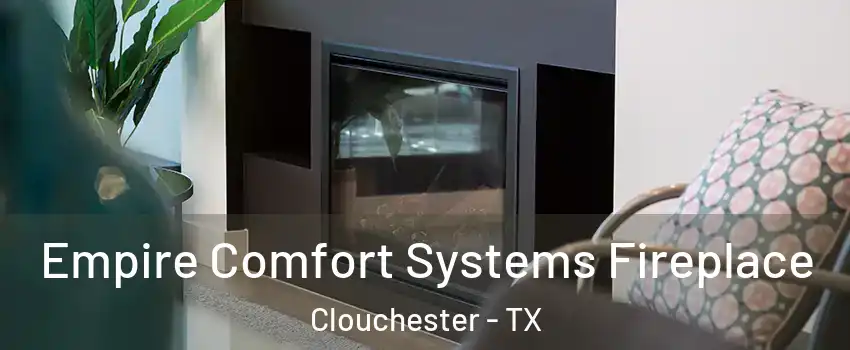 Empire Comfort Systems Fireplace Clouchester - TX