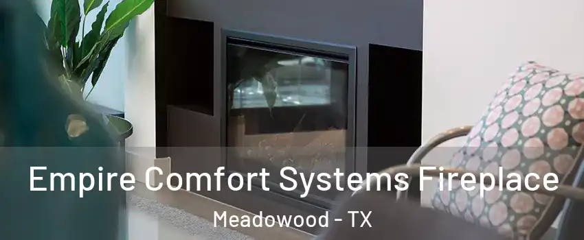 Empire Comfort Systems Fireplace Meadowood - TX