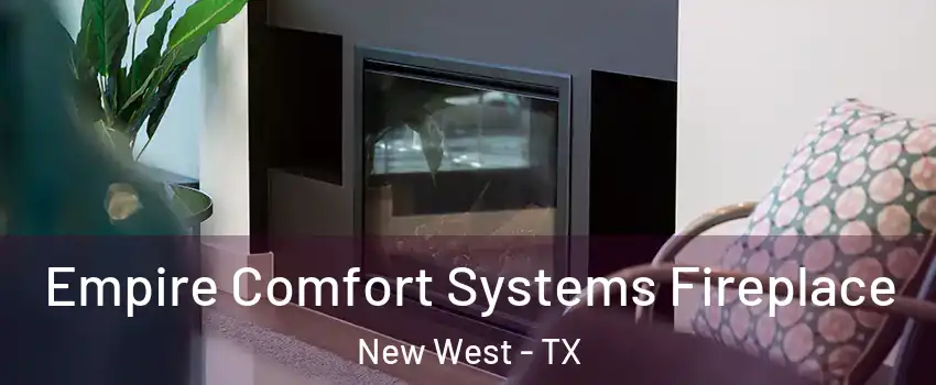 Empire Comfort Systems Fireplace New West - TX