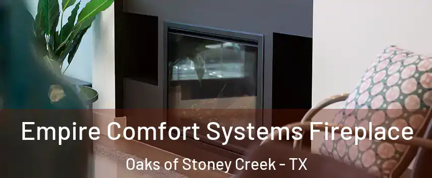 Empire Comfort Systems Fireplace Oaks of Stoney Creek - TX