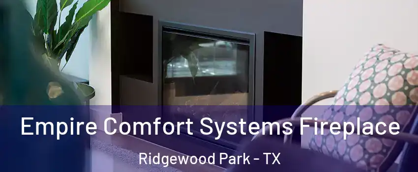 Empire Comfort Systems Fireplace Ridgewood Park - TX