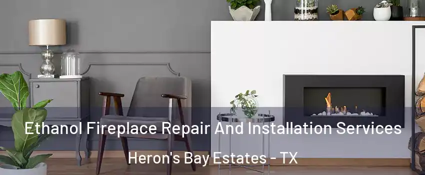 Ethanol Fireplace Repair And Installation Services Heron's Bay Estates - TX