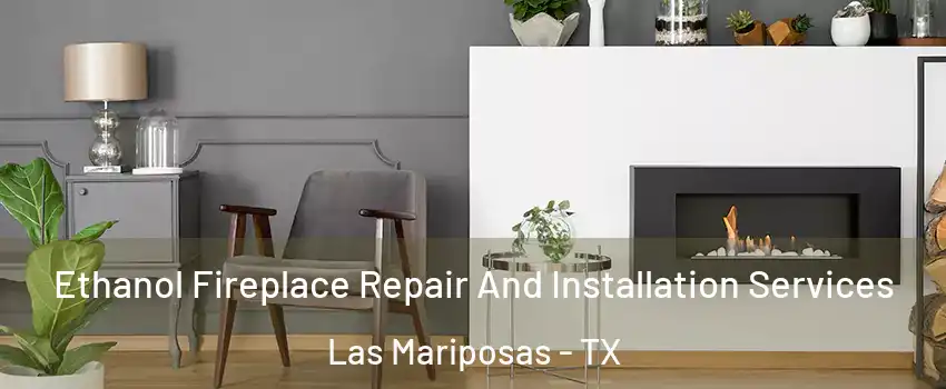 Ethanol Fireplace Repair And Installation Services Las Mariposas - TX