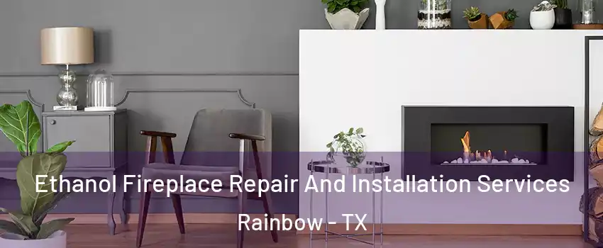 Ethanol Fireplace Repair And Installation Services Rainbow - TX