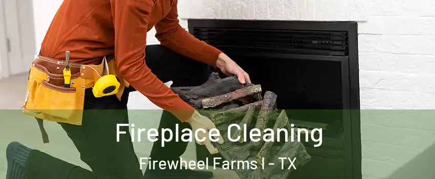 Fireplace Cleaning Firewheel Farms I - TX