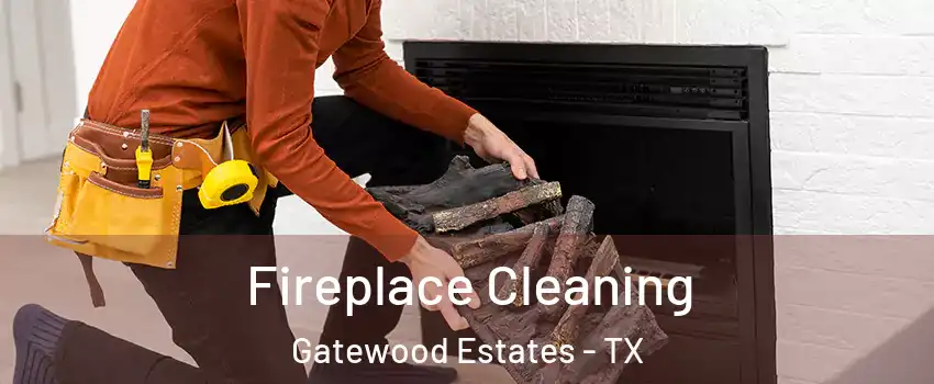 Fireplace Cleaning Gatewood Estates - TX