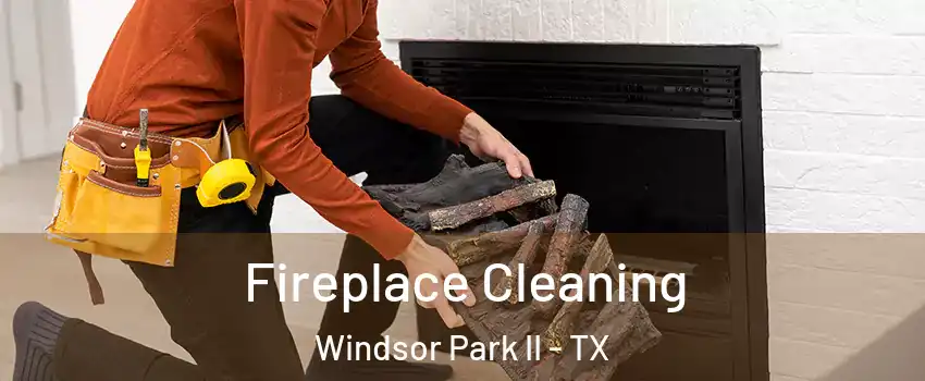 Fireplace Cleaning Windsor Park II - TX