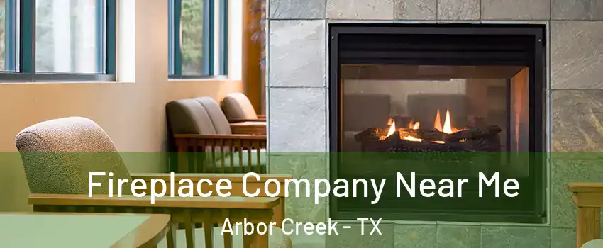 Fireplace Company Near Me Arbor Creek - TX