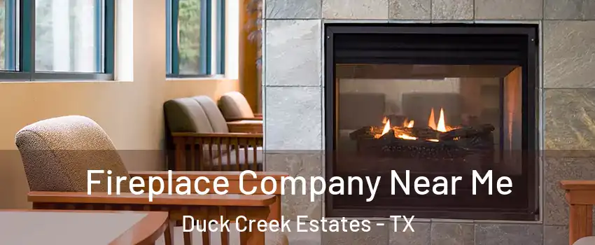 Fireplace Company Near Me Duck Creek Estates - TX