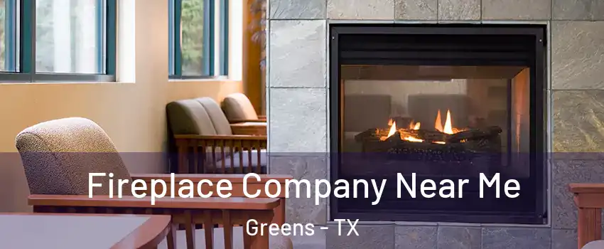 Fireplace Company Near Me Greens - TX