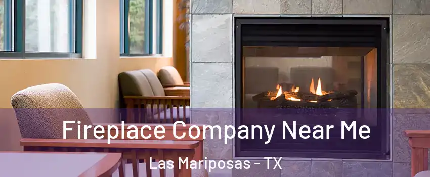 Fireplace Company Near Me Las Mariposas - TX