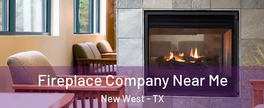 Fireplace Company Near Me New West - TX