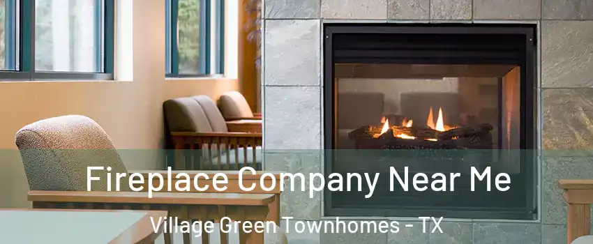 Fireplace Company Near Me Village Green Townhomes - TX