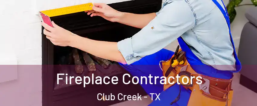 Fireplace Contractors Club Creek - TX