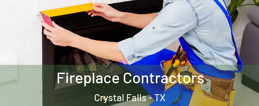 Fireplace Contractors Crystal Falls - TX