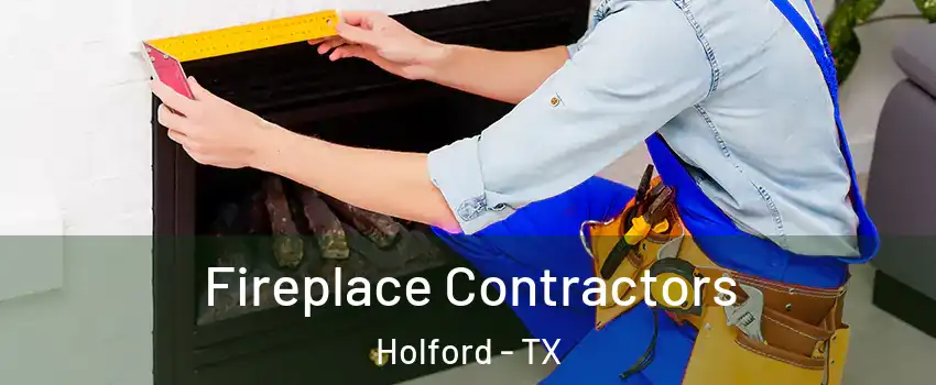 Fireplace Contractors Holford - TX