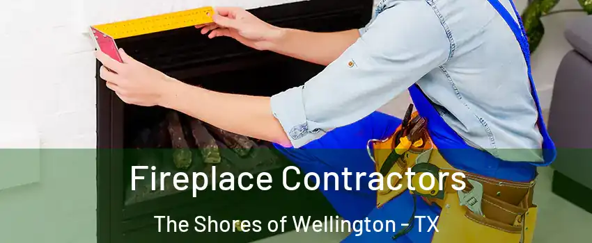 Fireplace Contractors The Shores of Wellington - TX