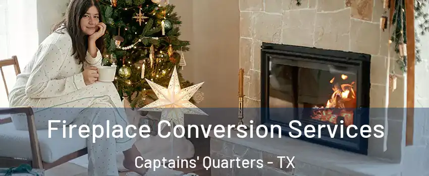 Fireplace Conversion Services Captains' Quarters - TX