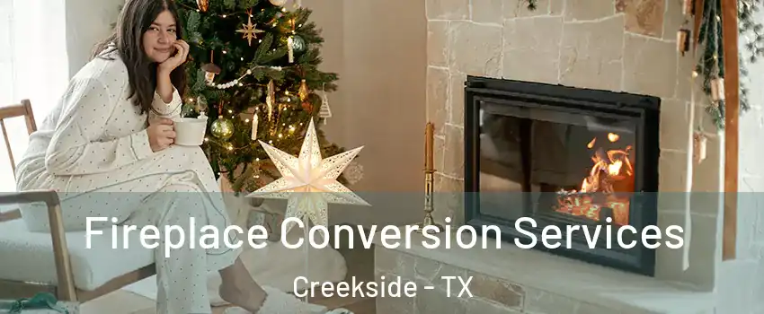 Fireplace Conversion Services Creekside - TX