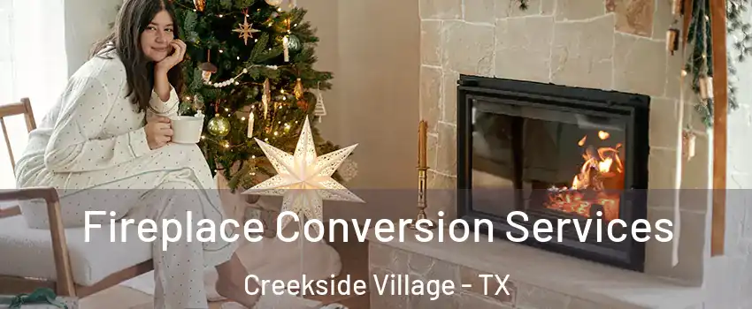 Fireplace Conversion Services Creekside Village - TX