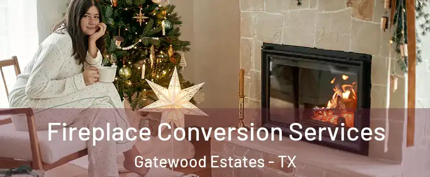 Fireplace Conversion Services Gatewood Estates - TX