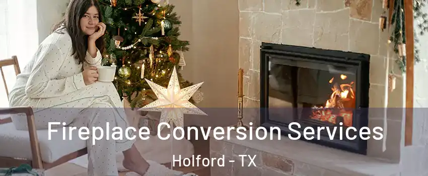 Fireplace Conversion Services Holford - TX