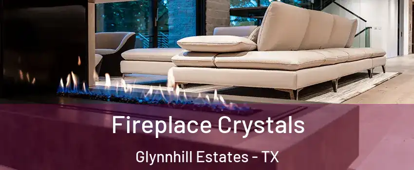 Fireplace Crystals Glynnhill Estates - TX