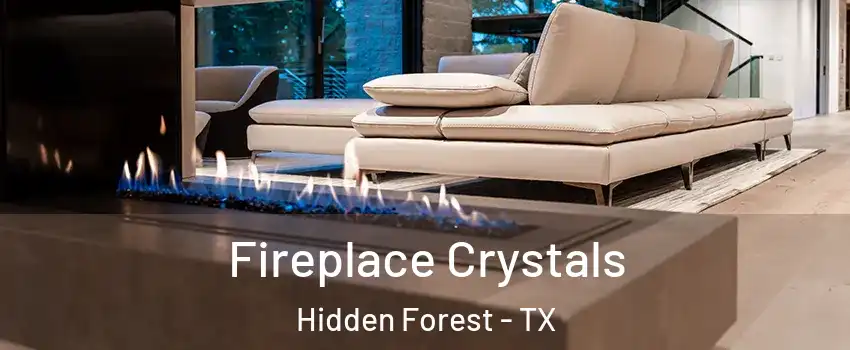 Fireplace Crystals Hidden Forest - TX