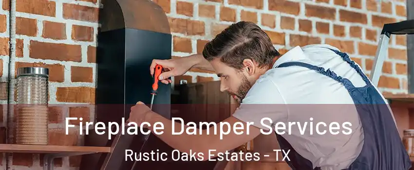 Fireplace Damper Services Rustic Oaks Estates - TX