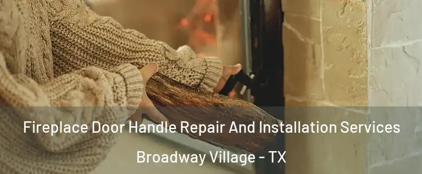 Fireplace Door Handle Repair And Installation Services Broadway Village - TX