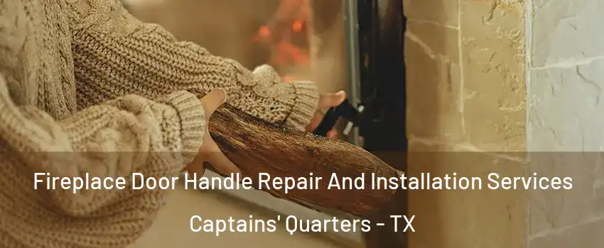 Fireplace Door Handle Repair And Installation Services Captains' Quarters - TX