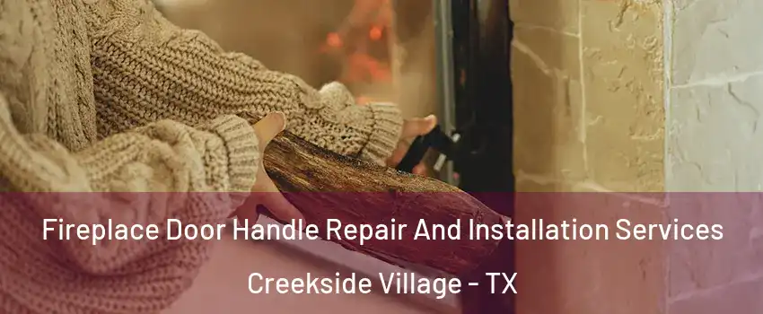 Fireplace Door Handle Repair And Installation Services Creekside Village - TX