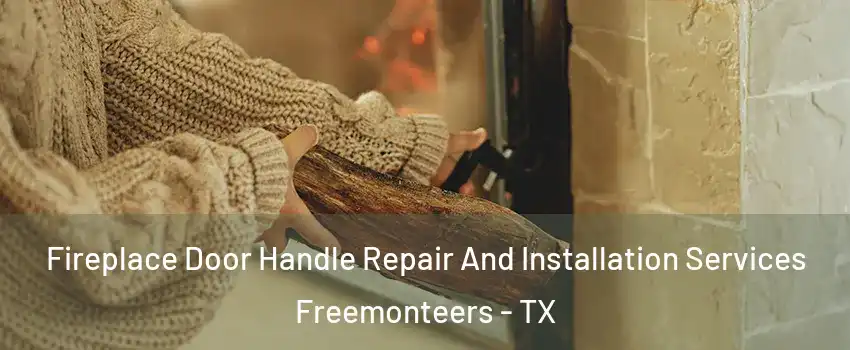 Fireplace Door Handle Repair And Installation Services Freemonteers - TX