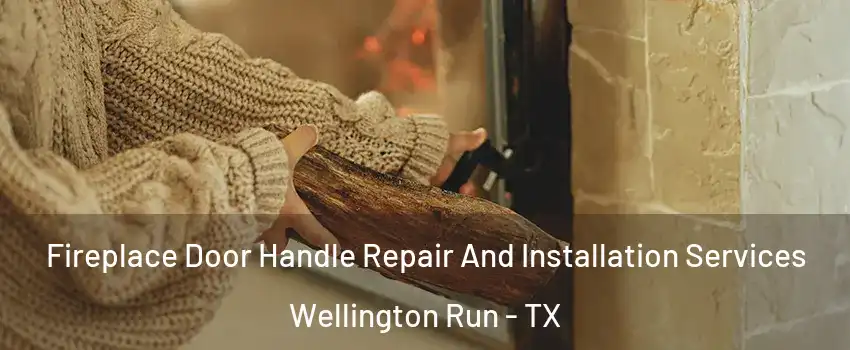 Fireplace Door Handle Repair And Installation Services Wellington Run - TX