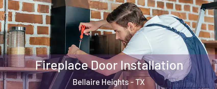 Fireplace Door Installation Bellaire Heights - TX