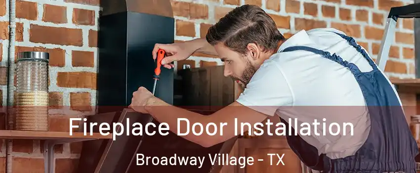 Fireplace Door Installation Broadway Village - TX