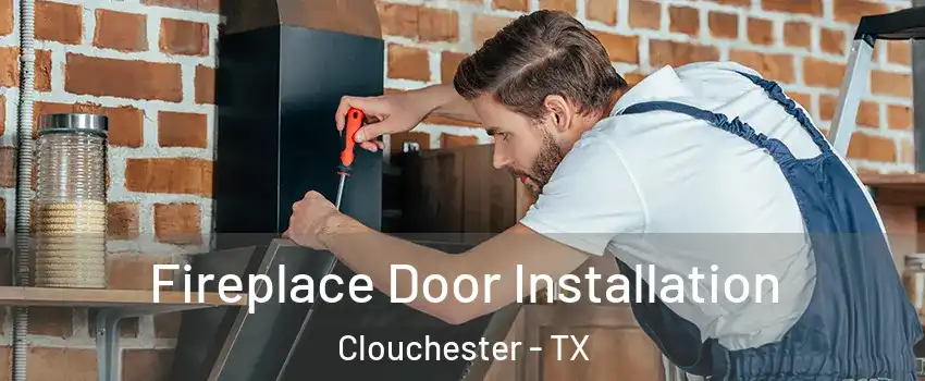 Fireplace Door Installation Clouchester - TX