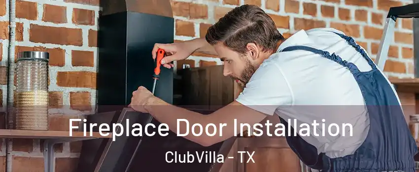 Fireplace Door Installation ClubVilla - TX