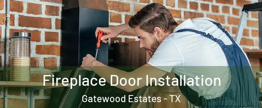 Fireplace Door Installation Gatewood Estates - TX